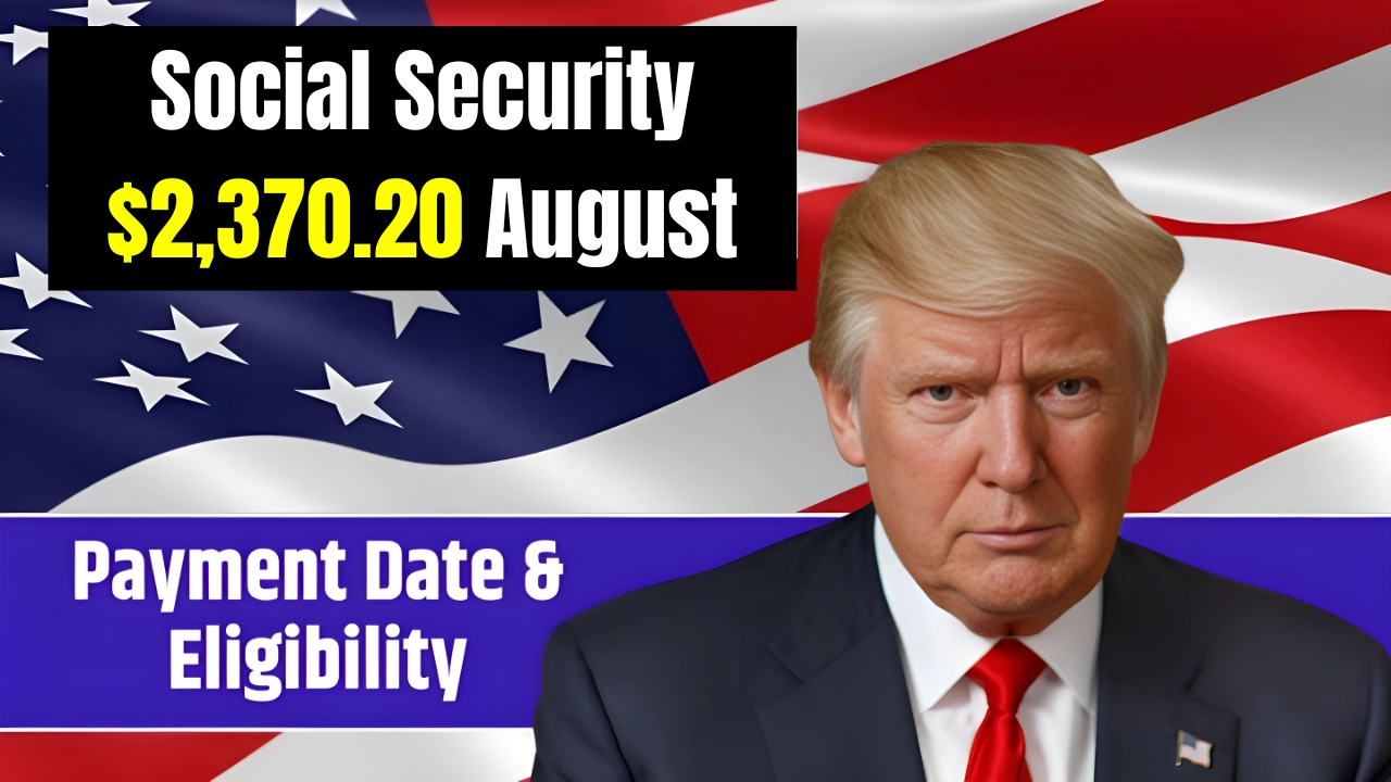 Social Security $2,370.20 Payment Schedule for August 2025